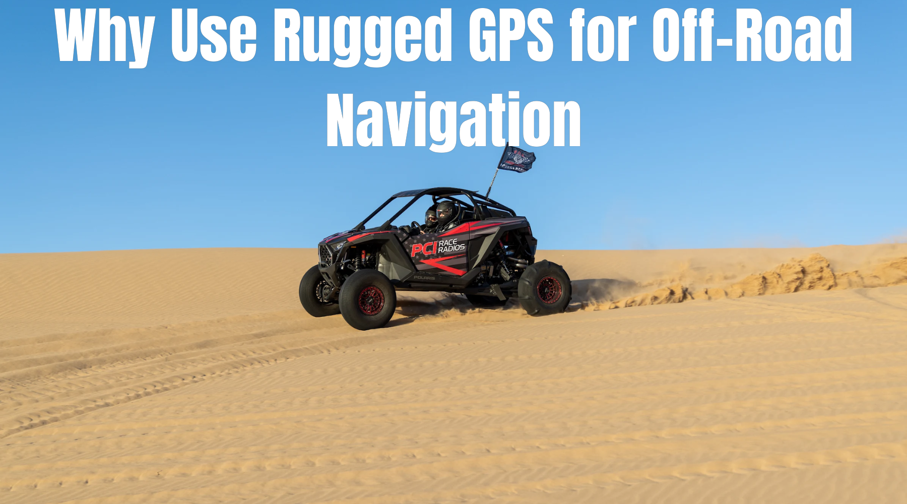 PCI Race Radios UTV navigating Glamis Dunes with rugged GPS	